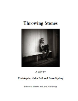Throwing Stones - a play by Christopher John Ball and Dean Sipling